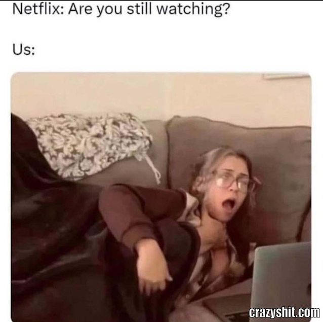 netflix, still watching, onlyfans